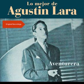Aventurera (Lo Mejor De Augustin Lara - Original Recordings) album cover