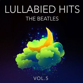Lullabied Hits, Vol. 5: The Beatles (Lullaby Versions Of Hits Made Famous By The Beatles) album cover