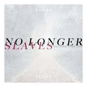 No Longer Slaves (Reyer & Retain Remix) album cover