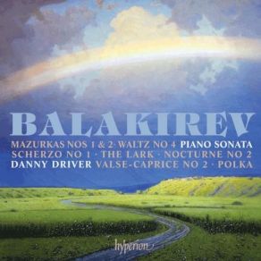 Balakirev - Piano Sonata & Other Works - Danny Driver album cover