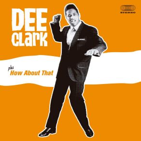 Dee Clark + How About That (Bonus Track Version) album cover