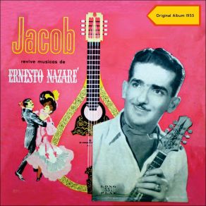 Jacob Revivie Musicas De Ernesto Nazareth (Original Album 1955) album cover