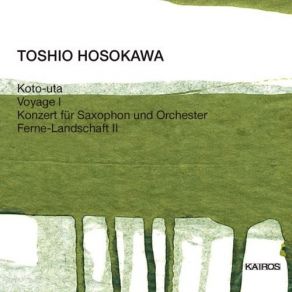 Koto-Uta, Voyage I, Konzert Fur Saxophon Und Orchester, Ferne-Landschaft II album cover