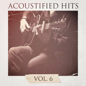 Acoustified Hits, Vol. 6 (Acoustic Version) album cover