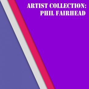 Artist Collection: Phil Fairhead album cover