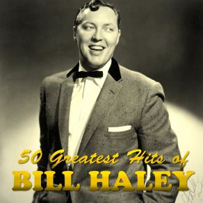 50 Greatest Hits Of Bill Haley album cover