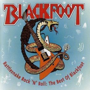 Rattlesnake Rock 'n' Roll: The Best Of Blackfoot album cover