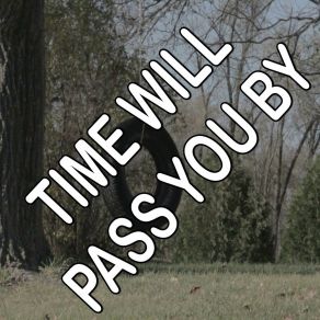 Time Will Pass You By - Tribute To Tobi Legend album cover