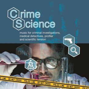 Crime Science - Music For Criminal Investigations, Medical Detectives, Profiler And Scientific Tension album cover
