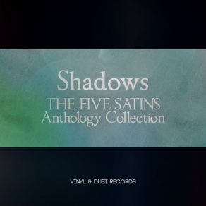Shadows (The Five Satins Anthology Collection) album cover