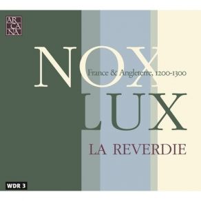 Nox - Lux: France And Angleterre, 1200 - 1300 - La Reverdie album cover