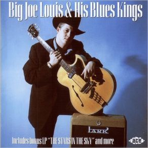 Big Joe Louis & His Blues Kings + The Stars In The Sky (CD1) album cover