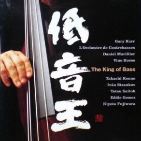 Gary Karr, Daniel Marillier, Kiyoto Fujiwara: The King Of Bass album cover