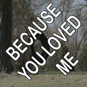 Because You Loved Me - Tribute To Michael Ball album cover