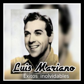 Luis Mariano - Éxitos Inolvidables album cover
