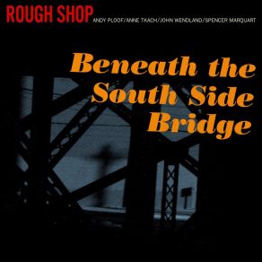 Beneath The South Side Bridge album cover