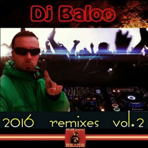 DJ Baloo: 2016 Remixes, Vol. 2 (2016 Remix) album cover