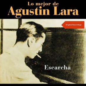 Escarcha (Lo Mejor De Augustin Lara - Original Recordings) album cover