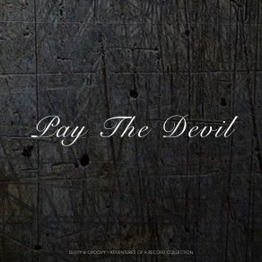 Pay The Devil (Dusty & Groovy - Adventures Of A Record Collection) album cover