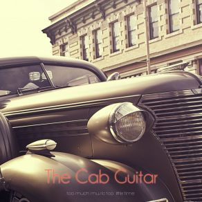 The Cab Guitar (So Much Music Too Little Time) album cover