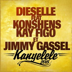 Kanyelele 2015 (Konshens, Kay Figo & Jimmy Gassel) [Radio Edit] (Single) album cover