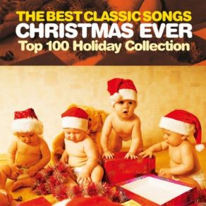 The Best Classic Songs Christmas Ever: Top 100 Holiday Collection (CD1) album cover