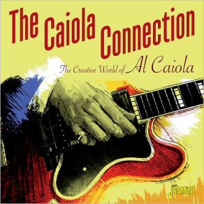 The Caiola Connection: The Creative World Of Al Caiola (CD1) album cover