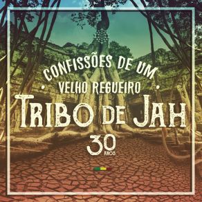 Confissões De Um Velho Regueiro (Tribo De Jah 30 Anos) album cover