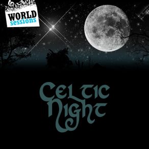 Celtic Night: La Mejor Musica Celta Para Escuchar En Navidad. Las Mejores Canciones Para Fin De Año, Nochebuena, Nochevieja, Año Nuevo. album cover