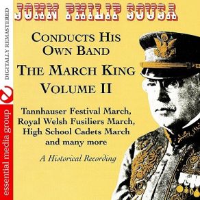 The March King: John Philip Sousa Conducts His Own Band - A Historical Recording Volume II (Digitally Remastered) album cover