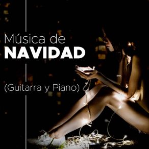 Musica De Navidad - Musica Romantica De Navidad Para Calentar Sus Vacaciones (Guitarra Y Piano) album cover