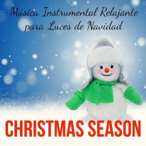 Christmas Season - Música Instrumental Relajante Para Luces De Navidad Vacaciones Con Niños Emociones Positivas Con Sonidos New Age Naturales De Meditación album cover