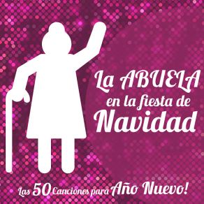 La Abuela En La Fiesta De Navidad. Las 50 Canciones Para Año Nuevo! (CD1) album cover