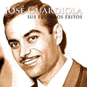 José Guardiola. Sus Primeros Éxitos (CD1) album cover