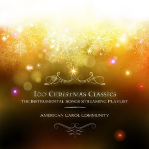 100 Christmas Classics - The Instrumental Songs Streaming Playlist album cover