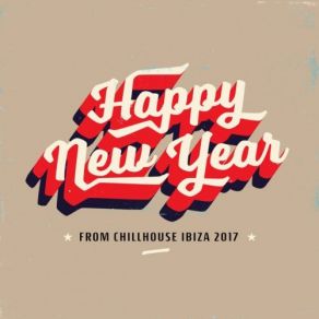 Happy New Year From Chillhouse Ibiza 2017 album cover