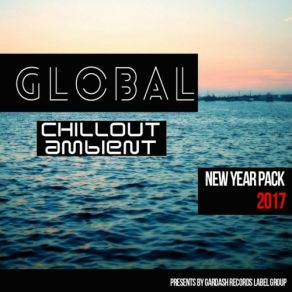 Global Chillout Ambient New Year Pack 2017 album cover