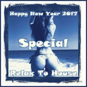 Relax To House Special (Happy New Year 2017) album cover