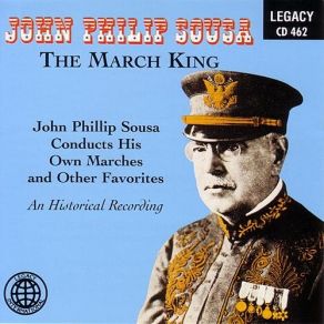 The March King - John Philip Sousa Conducts His Own Marches And Other Favorites - An Historical Recording album cover