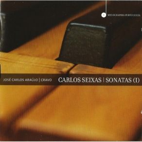 Seixas - Sonatas (Vol. I-VII) (Jose Carlos Araujo) album cover