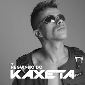 MC Neguinho Do Kaxeta album cover