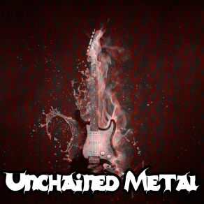 Unchained Metal album cover