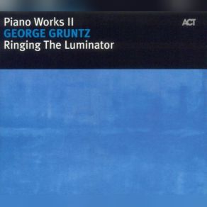 Ringing The Luminator: Piano Works II album cover