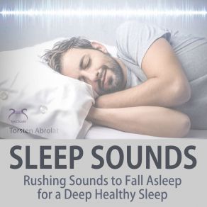 Sleep Sounds: Rushing Sounds To Fall Asleep For A Deep Healthy Sle album cover