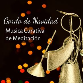Gordo De Navidad - Musica Curativa De Meditación Para Felices Fiestas Dulces Momentos Con Sonidos De La Naturaleza Instrumentales album cover
