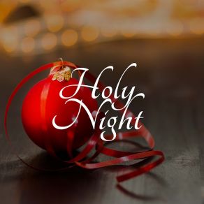 Holy Night: Gentle, Emotional, Uplifting Piano Muisc To Celebrate A Holly Jolly Christmas album cover