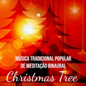 Christmas Tree - Música Tradicional Popular De Meditação Binaural Para Um Dia Perfeito Feriado De Natal Bom Sono Com Sons Instrumentais New Age Da Natureza album cover