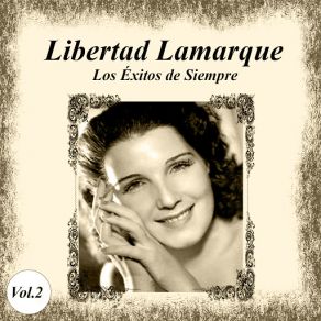 Libertad Lamarque - Los Éxitos De Siempre, Vol. 2 album cover