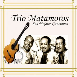 Trío Matamoros - Sus Mejores Canciones album cover