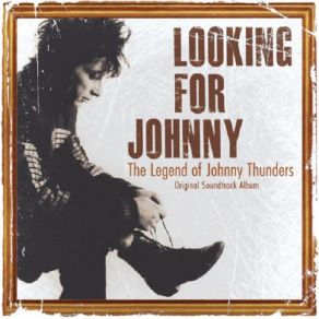 Looking For Johnny The Legend Of Johnny Thunders Original Soundtrack Album album cover